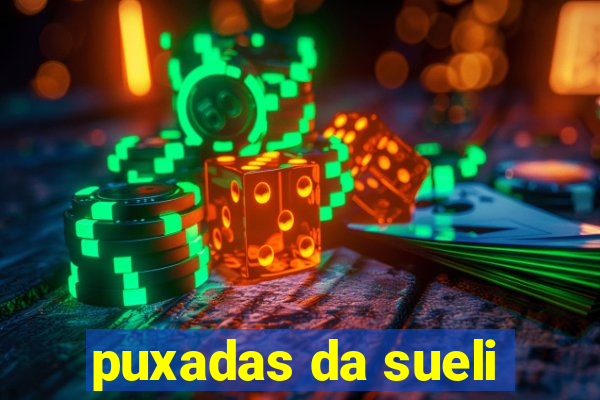 puxadas da sueli